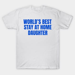 World’s Best Stay At Home Daughter T-Shirt